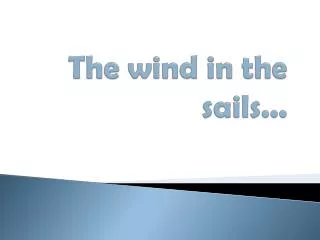 The wind in the sails ...