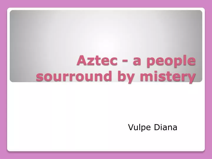 aztec a people sourround by mistery