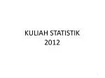 KULIAH STATISTIK 2012 - slide 1