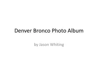 Denver Bronco Photo Album