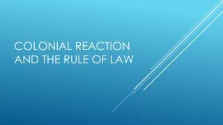 Colonial Reaction and The Rule of Law