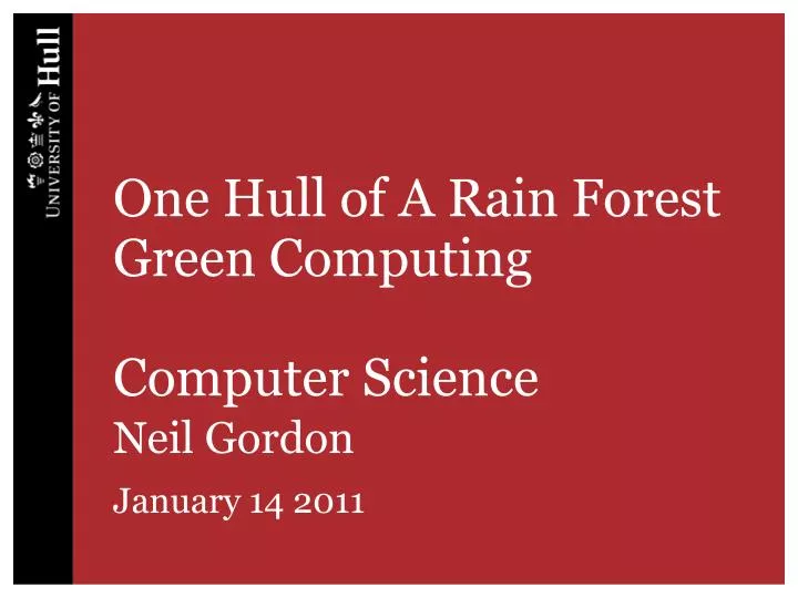 one hull of a rain forest green computing computer science neil gordon january 14 2011