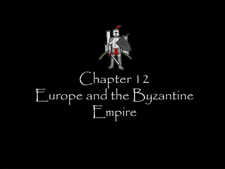 chapter 12 europe and the byzantine empire