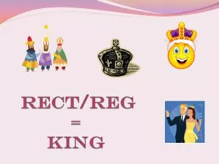Rect / Reg = King