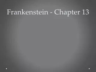 Frankenstein - Chapter 13