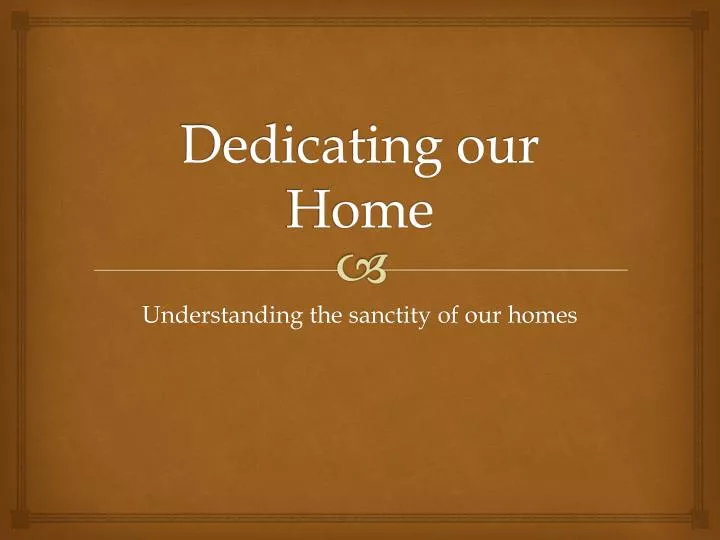 dedicating our home