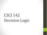CSCI 142 Decision Logic - slide 1