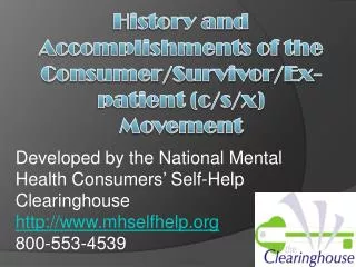 History and Accomplishments of the Consumer/Survivor/Ex-patient (c/s/x) Movement