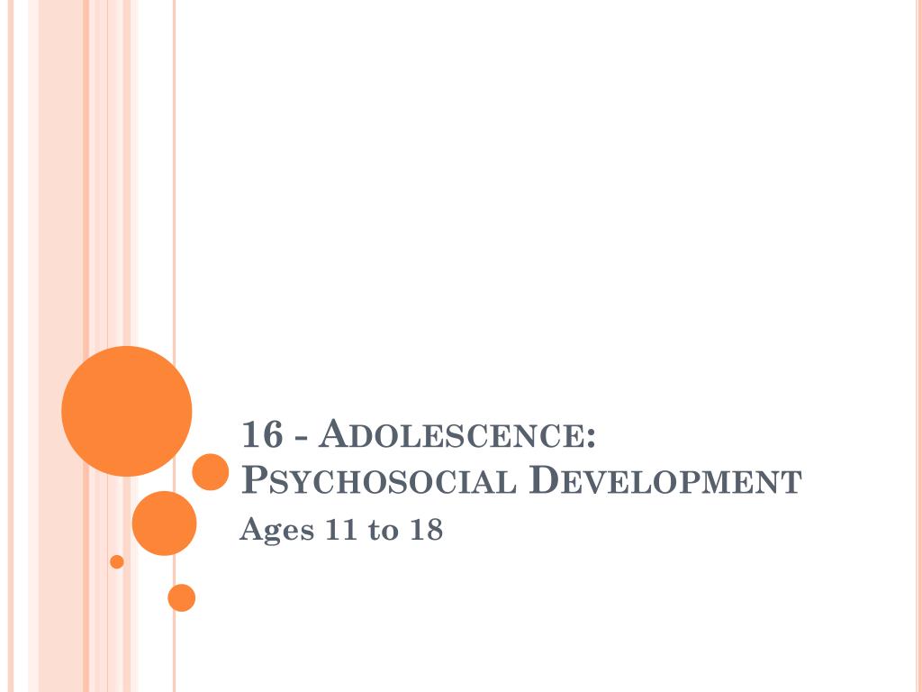 PPT - 16 - Adolescence: Psychosocial Development PowerPoint ...