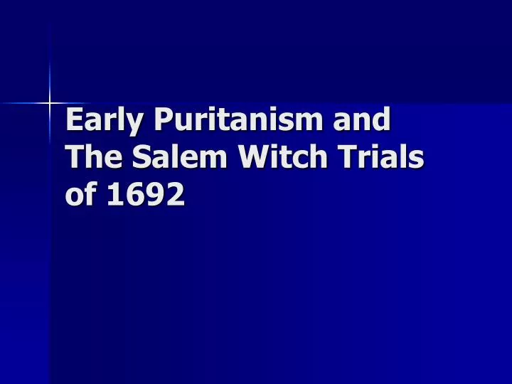 early puritanism and the salem witch trials of 1692