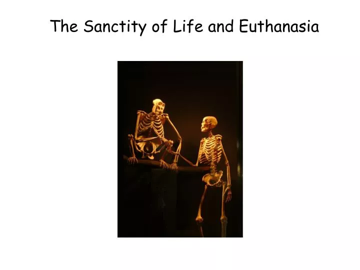 the sanctity of life and euthanasia