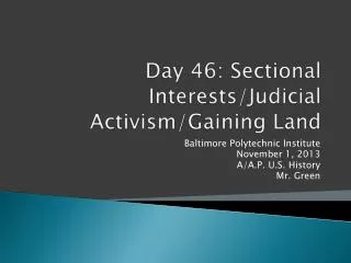 Day 46: Sectional Interests/Judicial Activism/Gaining Land