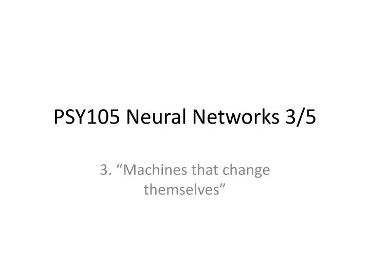 psy105 neural networks 3 5