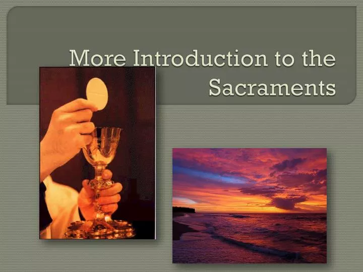 more introduction to the sacraments