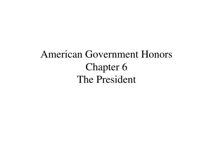 american government honors chapter 6 the president