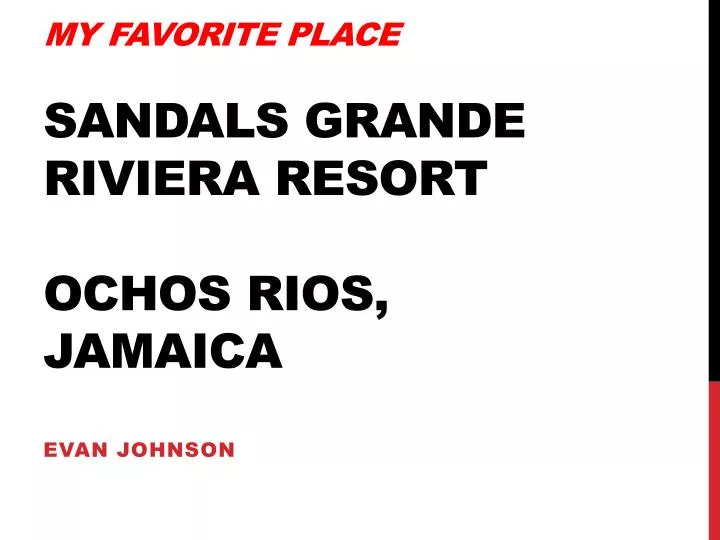 my favorite place sandals grande riviera resort ochos rios jamaica