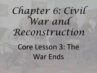 Chapter 6: Civil War and Reconstruction