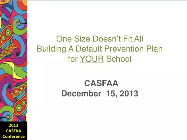 one size doesn t fit all building a default prevention plan for your school casfaa december 15 2013