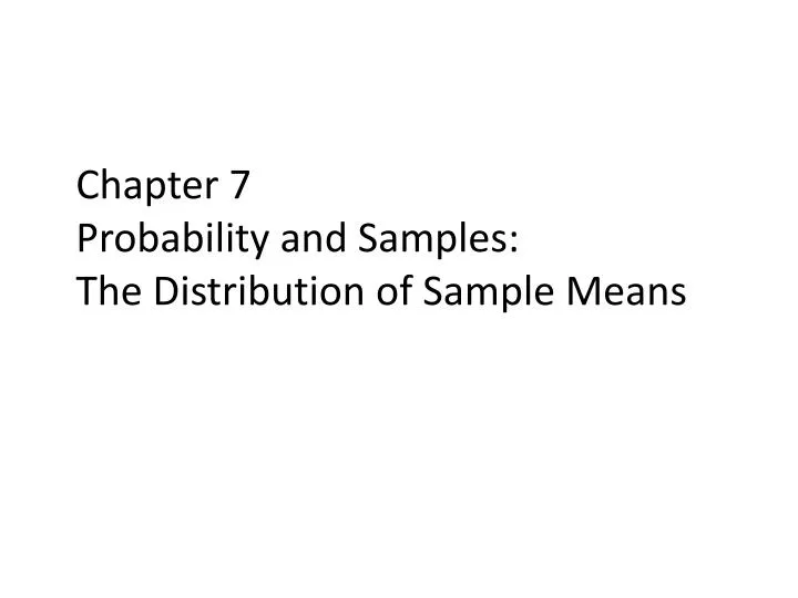 chapter 7 probability and samples the distribution of sample means