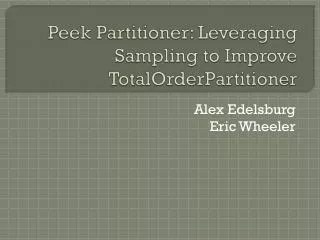 Peek Partitioner: Leveraging Sampling to Improve TotalOrderPartitioner