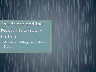 The Prince and the Magic Flowerpot -Outline