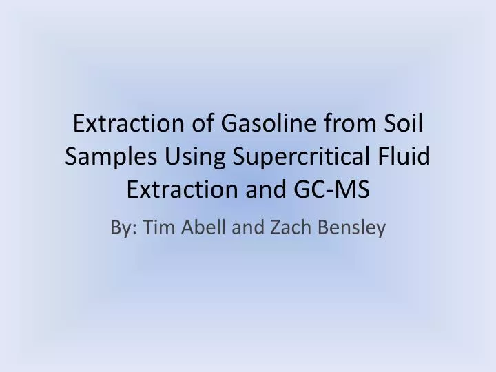 extraction of gasoline from soil samples using supercritical fluid extraction and gc ms