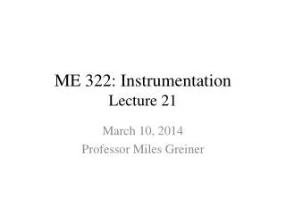 ME 322: Instrumentation Lecture 21