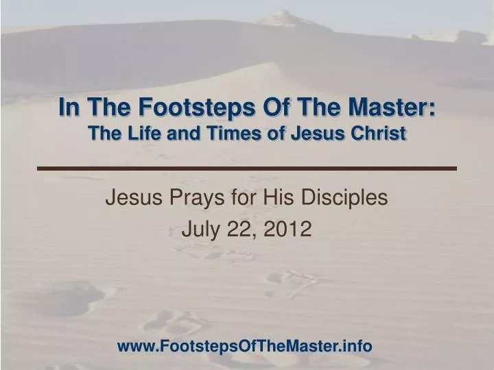 in the footsteps of the master the life and times of jesus christ