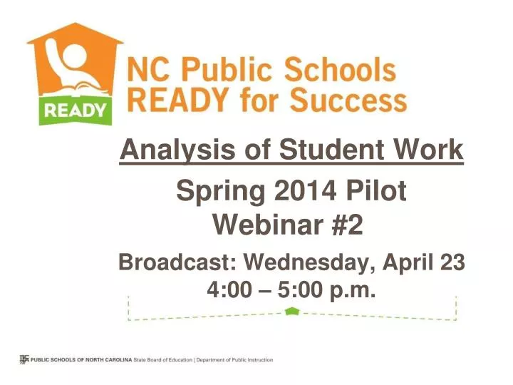 analysis of student work spring 2014 pilot webinar 2 h broadcast wednesday april 23 4 00 5 00 p m