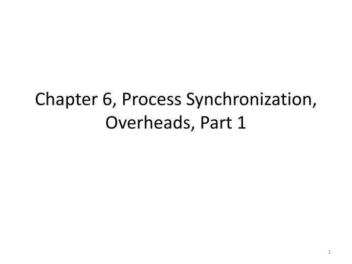 chapter 6 process synchronization overheads part 1