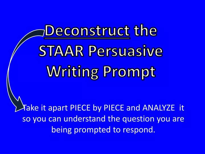 deconstruct the staar persuasive writing prompt