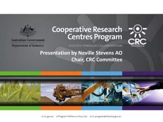 Presentation by Neville Stevens AO Chair, CRC Committee