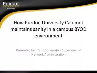 How Purdue University Calumet maintains sanity in a campus BYOD environment