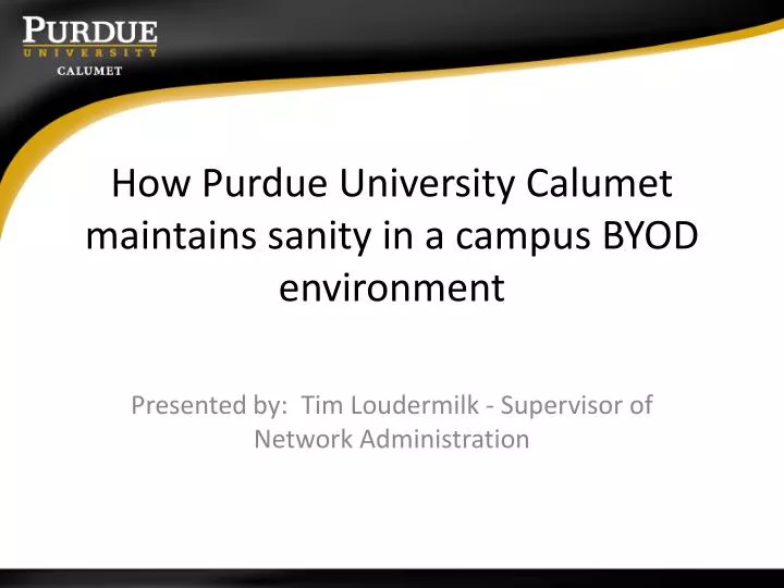 how purdue university calumet maintains sanity in a campus byod environment