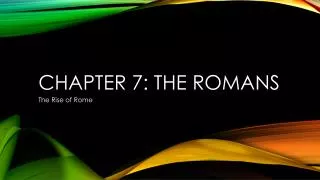 Chapter 7: The Romans