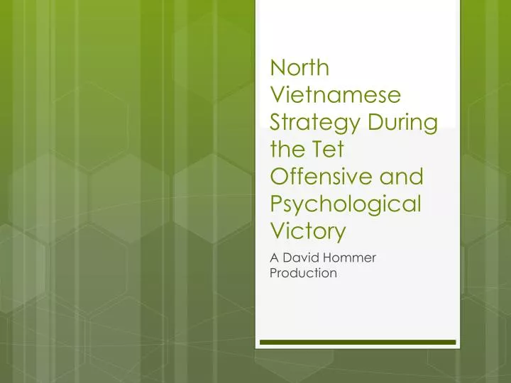 north vietnamese strategy during the tet offensive and psychological victory