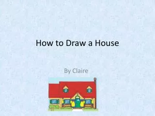 How to Draw a House