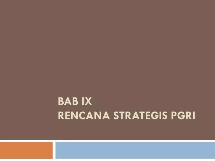 bab ix rencana strategis pgri