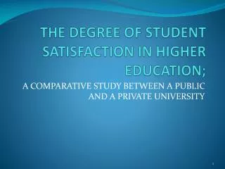 THE DEGREE OF STUDENT SATISFACTION IN HIGHER EDUCATION;