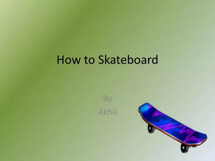 how to skateboard