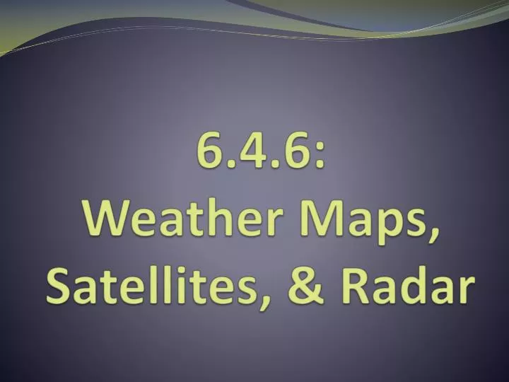 6 4 6 weather maps satellites radar