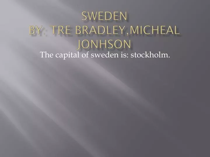 sweden by tre bradley micheal jonhson