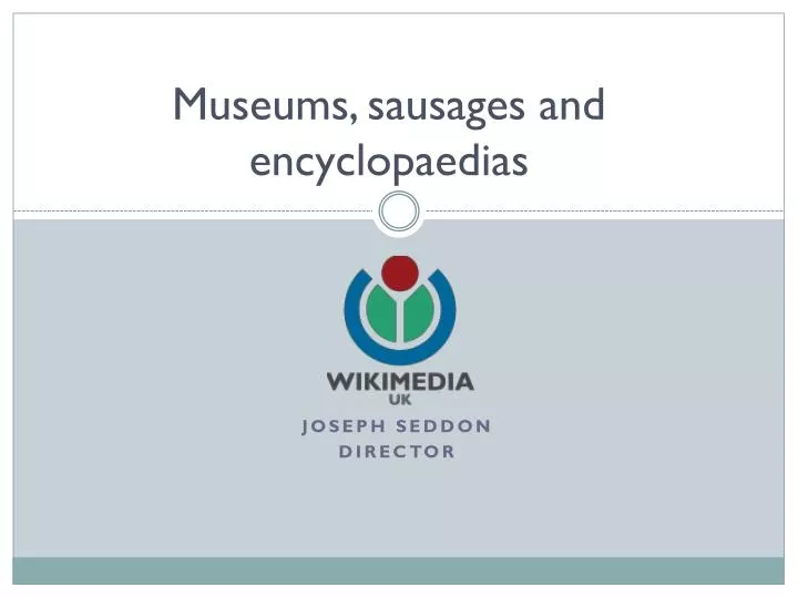 museums sausages and encyclopaedias