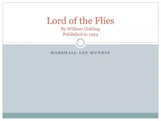 Lord of the Flies By William Golding Published in 1954