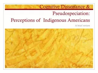 Cognitive Dissonance &amp; Pseudospeciation : Perceptions of Indigenous Americans