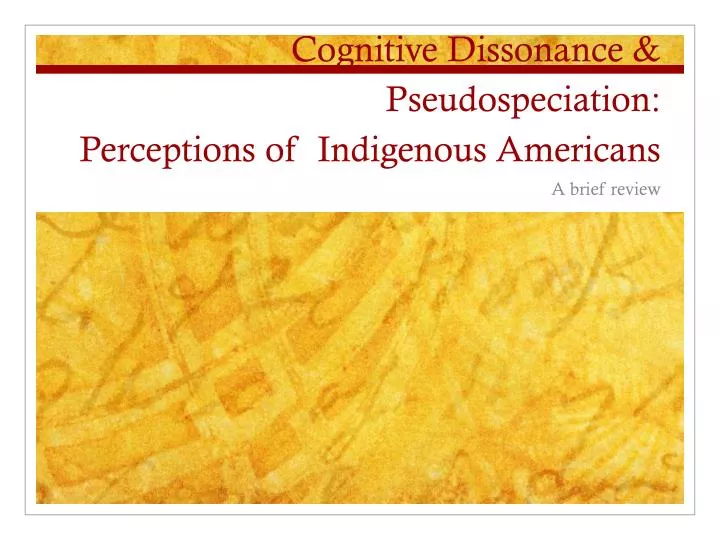 cognitive dissonance pseudospeciation perceptions of indigenous americans