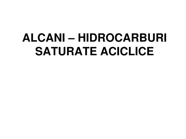 alcani hidrocarburi saturate aciclice