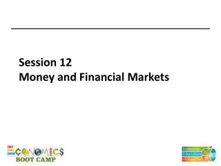 Session 12 Money and Financial Markets