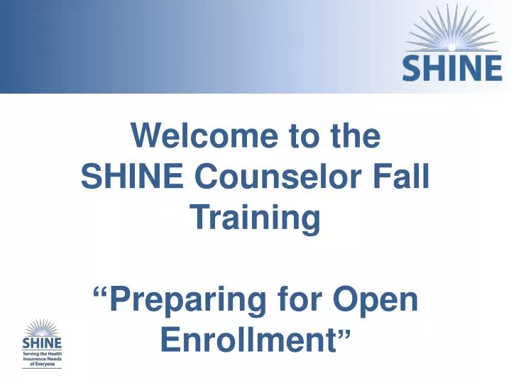welcome to the shine counselor fall training preparing for open enrollment
