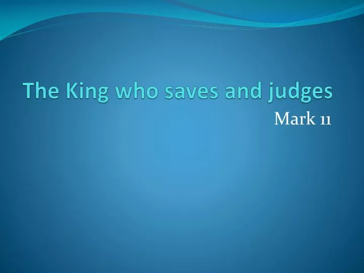 the king who saves and judges